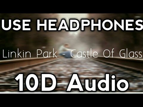 ||10D – Audio|| Linkin Park – Castle Of Glass song in 10D by [3D X MUSIC] Used Headphones!!!!???