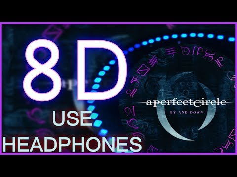 A Perfect Circle – By And Down ? || 8D AUDIO