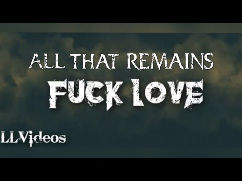 All That Remains – Fuck Love (Lyric Music Video)