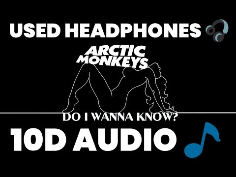 Arctic Monkeys – Do I wanna Know – 10D Audio ? – Used Headphones ? (10D Sounds)