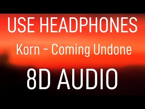Korn – Coming Undone (8D Audio)