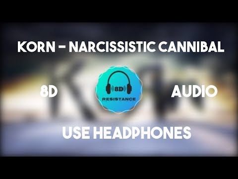 Korn (Feat. Skrillex) – Narcissistic Cannibal [8D TUNE]