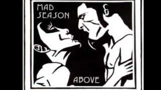 Mad Season – Slip Away (feat Mark Lanegan)