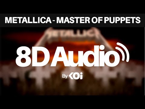 Metallica – Master of Puppets [8D AUDIO]