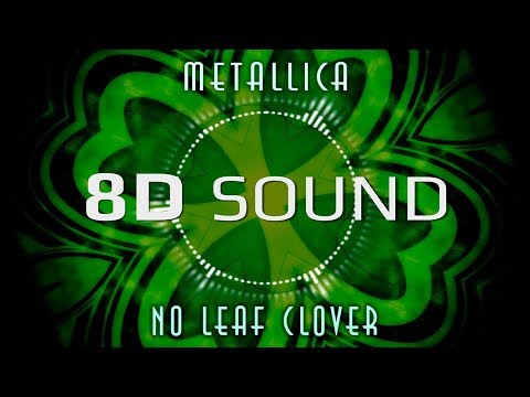 Metallica – No Leaf Clover (8D SOUND)