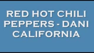 Red Hot Chili Peppers – Dani California (Lyrics)