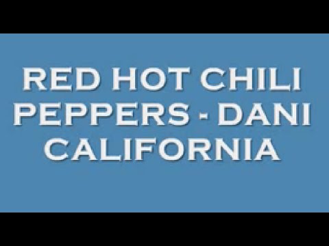 Red Hot Chili Peppers – Dani California (Lyrics)
