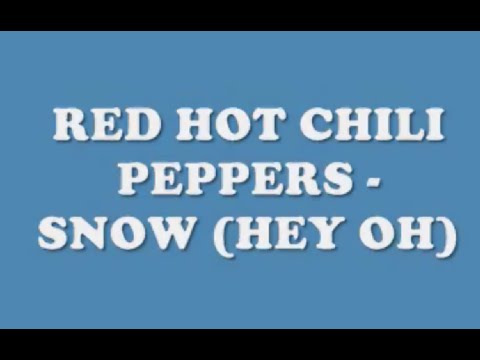 Red Hot Chili Peppers – Snow (Hey Oh) (Lyrics)