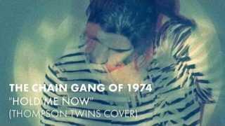 The Chain Gang Of 1974 – Hold Me Now (Thompson Twins Cover) [Audio]
