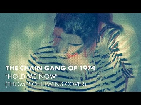 The Chain Gang Of 1974 – Hold Me Now (Thompson Twins Cover) [Audio]