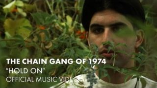 The Chain Gang Of 1974 – Hold On [Official Music Video]