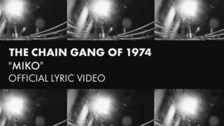 The Chain Gang Of 1974 – Miko [Official Lyric Video]