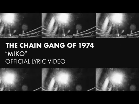 The Chain Gang Of 1974 – Miko [Official Lyric Video]