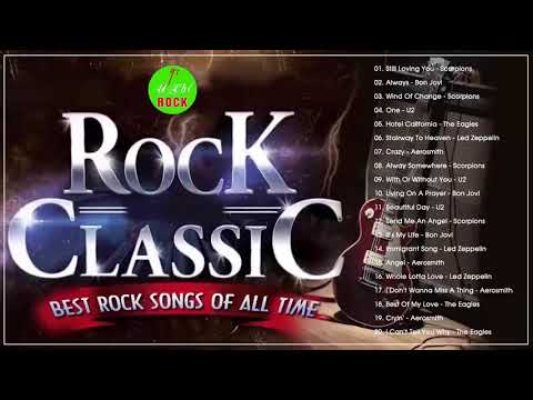 The Eagles, Scorpions, U2, Bon Jovi, Aerosmith, Led Zeppelin – Best Classic Rock Songs Ever