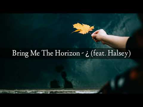 Bring Me The Horizon – ¿ (feat. Halsey)