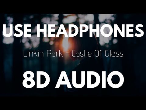 Linkin Park – Castle of Glass (8D AUDIO)