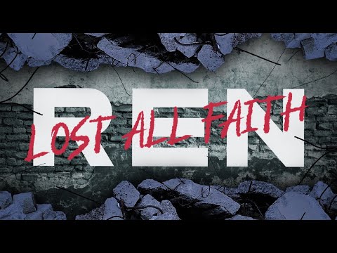Ren – Lost All Faith (Official Lyric Video)